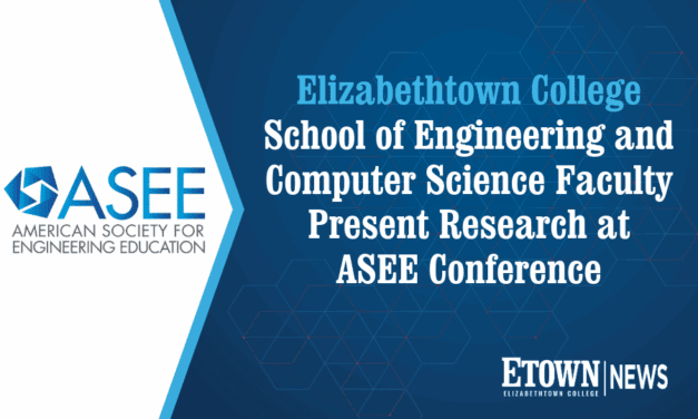 Elizabethtown College School of Engineering and Computer Science Faculty Present Research at ASEE Conference