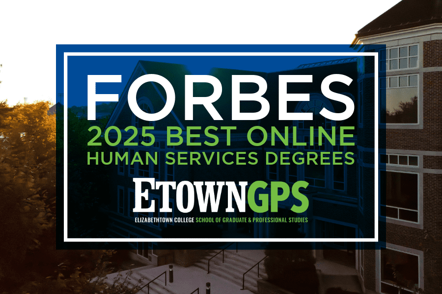 Elizabethtown College School of Graduate and Professional Studies Ranked Third in Nation for Best Online Human Services Degrees by Forbes
