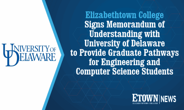 Elizabethtown College Signs Memorandum of Understanding with University of Delaware to Provide Graduate Pathways for Engineering and Computer Science Students