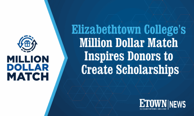 Elizabethtown College’s Million Dollar Match Inspires Donors to Create Scholarships