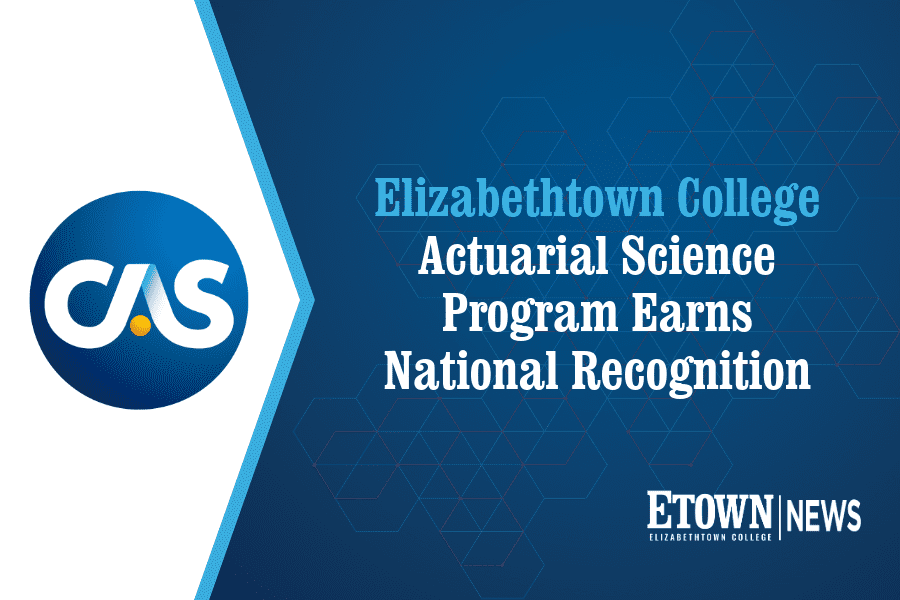 Elizabethtown College Actuarial Science Program Earns National Recognition