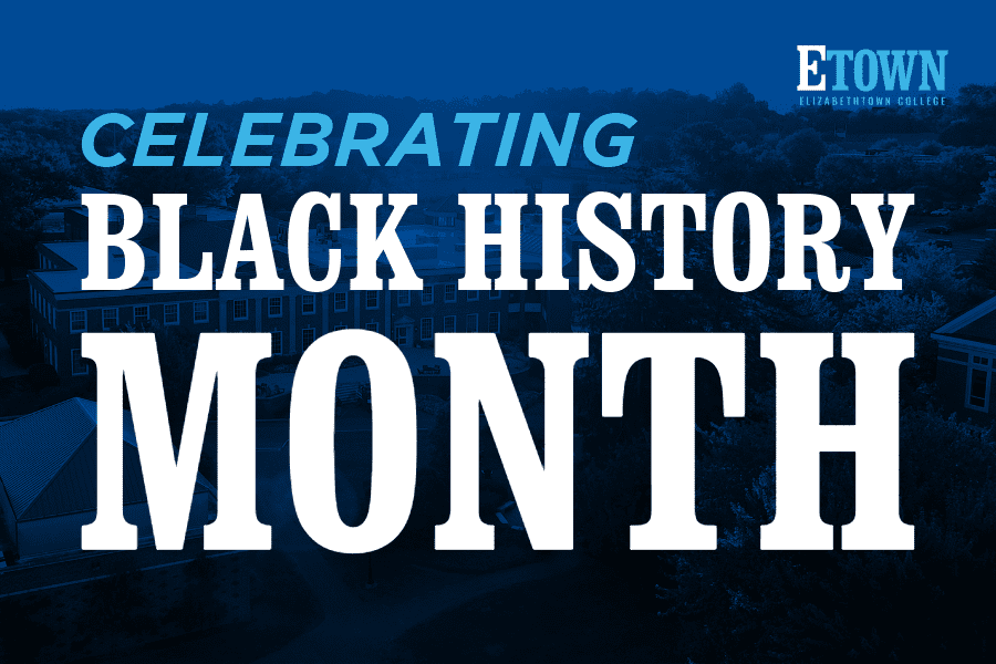 Elizabethtown College Celebrating Black History Month 2026 with Programming Across Campus