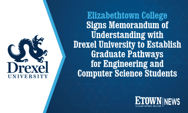 Elizabethtown College Signs Memorandum of Understanding with Drexel University to Establish Graduate Pathways for Engineering and Computer Science Students