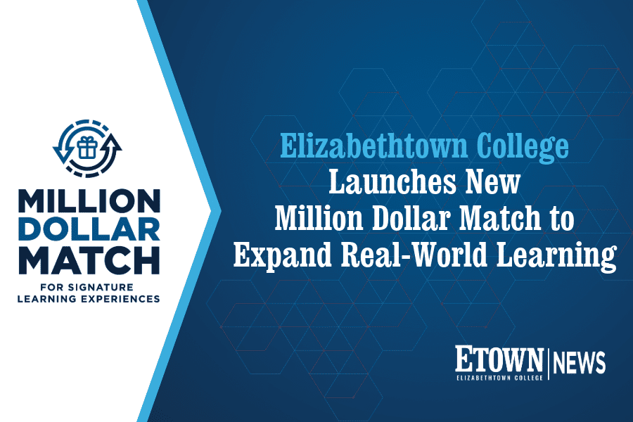 Elizabethtown College Launches New Million Dollar Match to Expand Real-World Learning