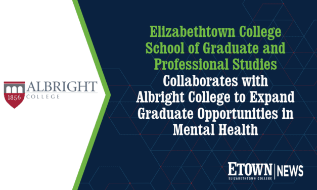 Elizabethtown College School of Graduate and Professional Studies Collaborates with  Albright College to Expand Graduate Opportunities in Mental Health