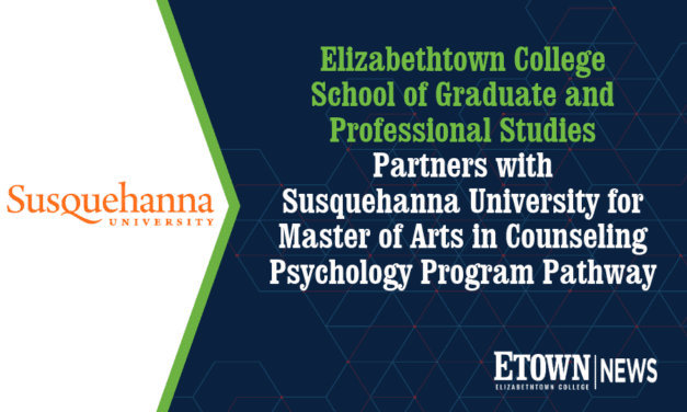 Elizabethtown College School of Graduate and Professional Studies Partners with  Susquehanna University for Master of Arts in Counseling Psychology Program Pathway