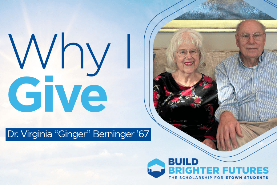 Why I Give to Etown Scholarships: Dr. Virginia “Ginger” Berninger ’67