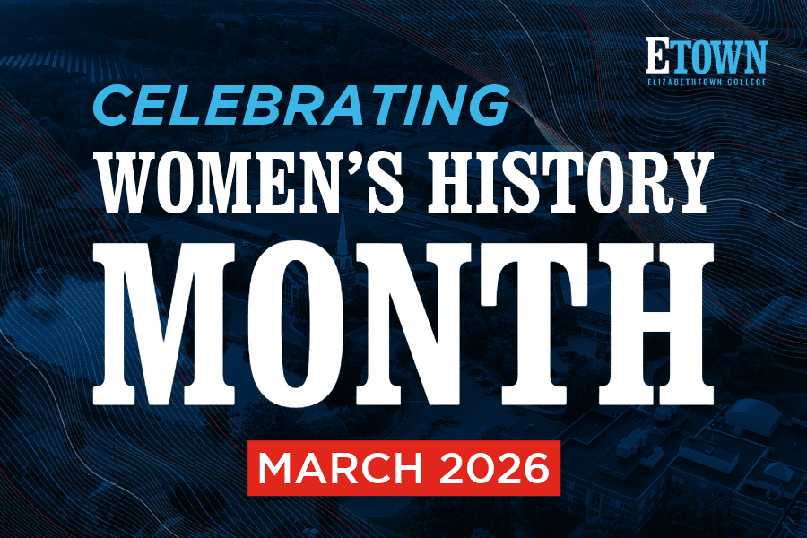 Elizabethtown College Honors Women’s History Month 2026