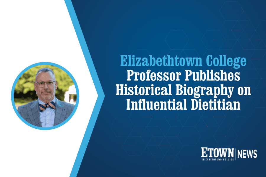 Elizabethtown College Professor Publishes Historical Biography on Influential Dietitian