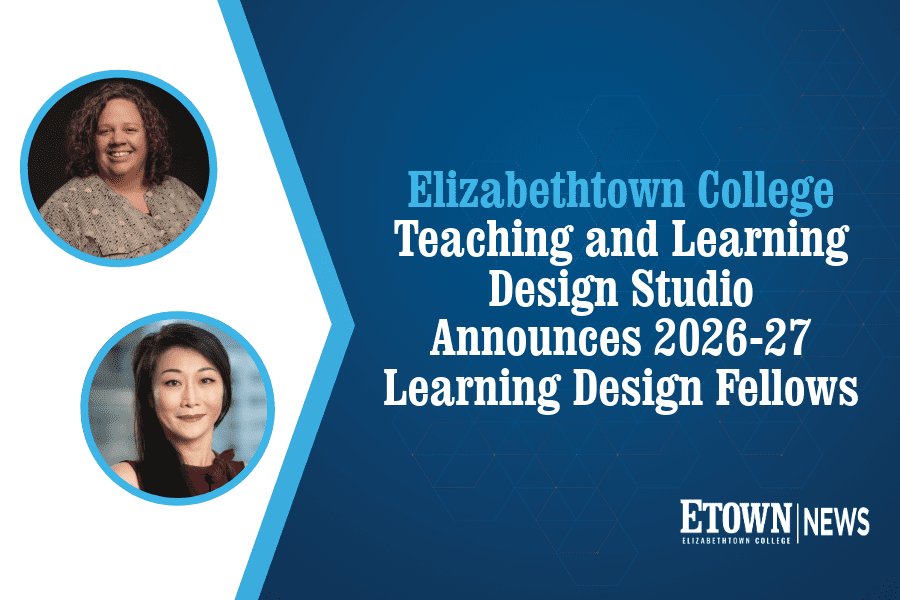 Elizabethtown College Teaching and Learning Design Studio Announces 2026-27 Learning Design Fellows