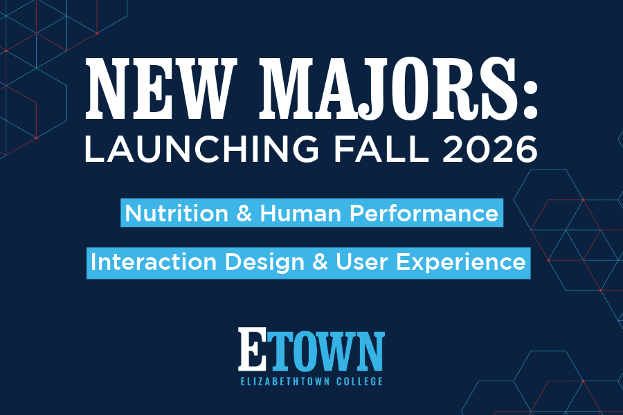 Elizabethtown College Launches New Majors: Nutrition & Human Performance and Interaction Design & User Experience