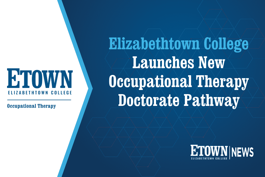 Elizabethtown College Launches New Occupational Therapy Doctorate Pathway