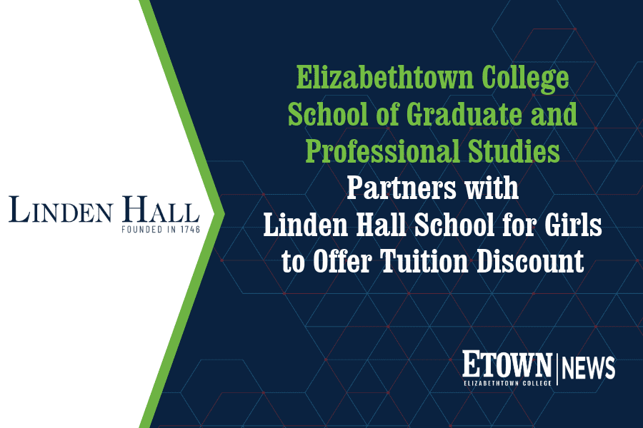 Elizabethtown College School of Graduate and Professional Studies Partners with Linden Hall School for Girls to Offer Tuition Discount