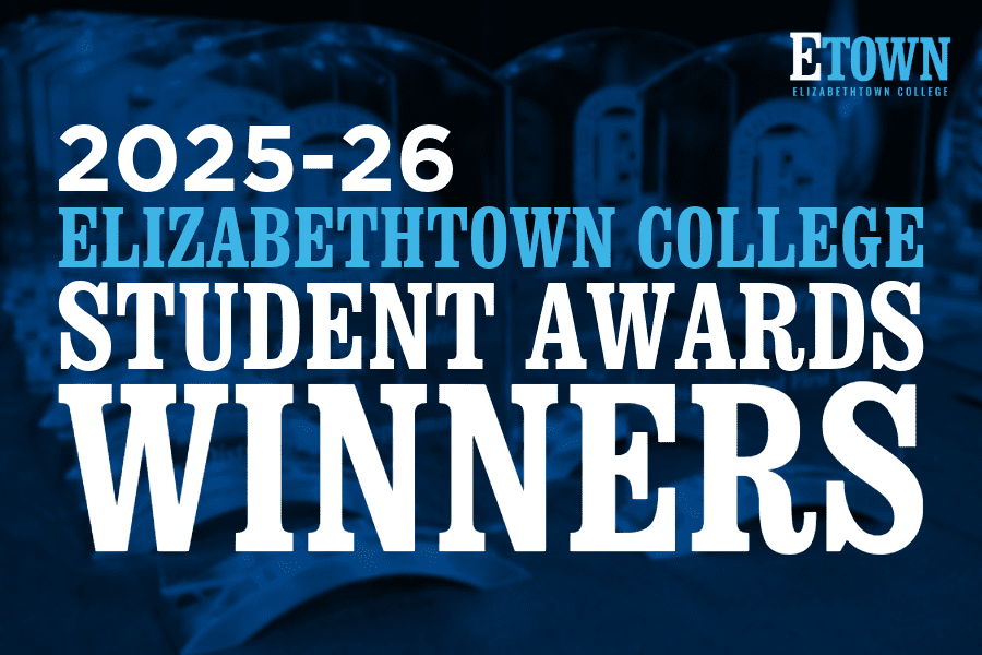 Elizabethtown College Announces 2025-26 Student Awards Winners