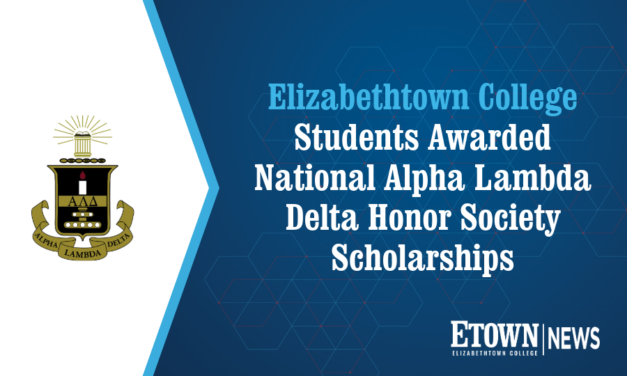 Elizabethtown College Students Awarded National Alpha Lambda Delta Honor Society Scholarships