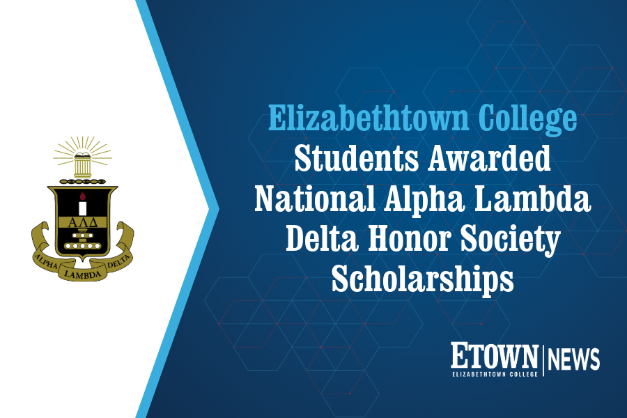 Elizabethtown College Students Awarded National Alpha Lambda Delta Honor Society Scholarships