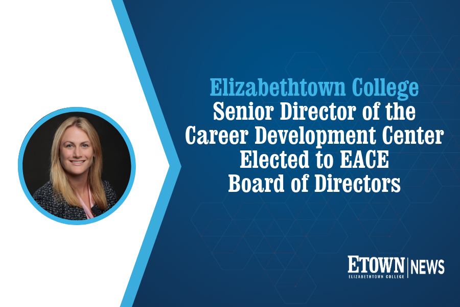 Elizabethtown College Senior Director of the Career Development Center Elected to EACE Board of Directors