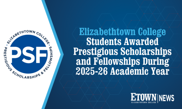 Elizabethtown College Students Awarded Prestigious Scholarships and Fellowships During 2025-26 Academic Year