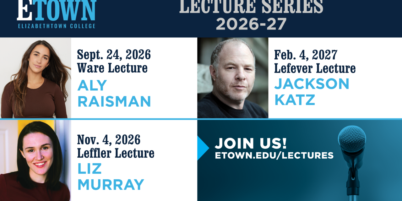 Elizabethtown College Announces Internationally-Renowned Lineup for 2026-27 Lecture Series