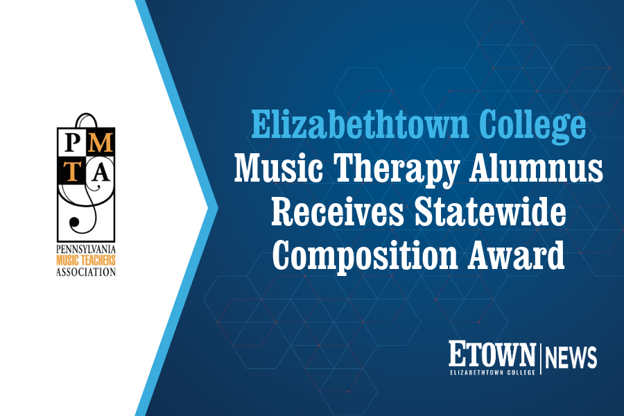 Elizabethtown College Music Therapy Alumnus Receives Statewide Composition Award