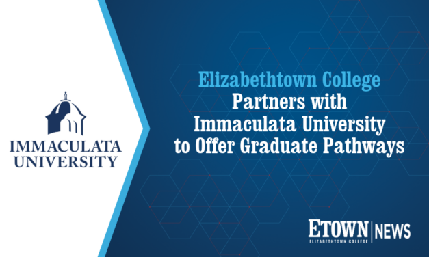 Elizabethtown College Partners with Immaculata University to Offer Graduate Pathways