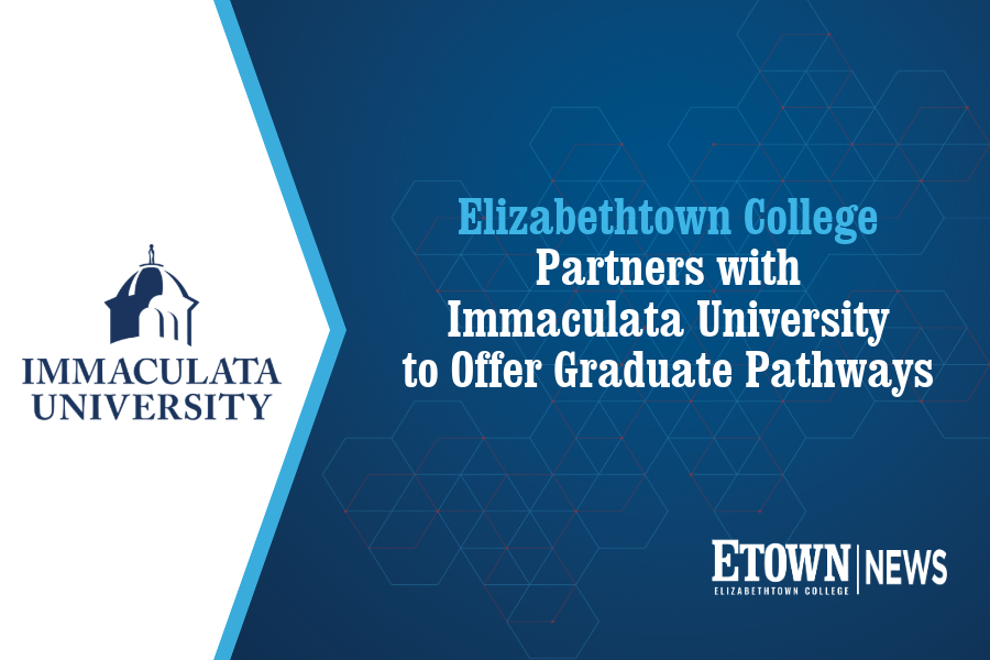 Elizabethtown College Partners with Immaculata University to Offer Graduate Pathways