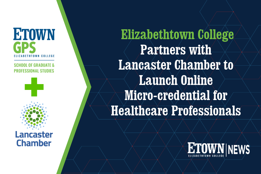Elizabethtown College Partners with Lancaster Chamber to Launch Online Micro-credential for Healthcare Professionals