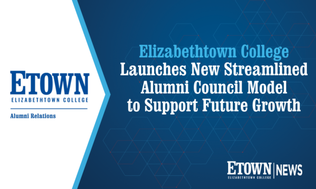 Elizabethtown College Launches New Streamlined Alumni Council Model to Support Future Growth