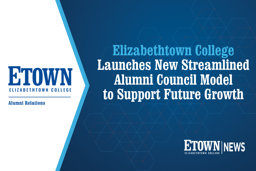 Elizabethtown College Launches New Streamlined Alumni Council Model to Support Future Growth
