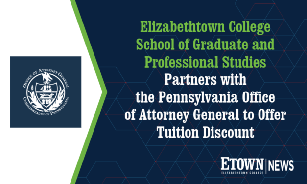 Elizabethtown College School of Graduate and Professional Studies Partners with the Pennsylvania Office of Attorney General to Offer Tuition Discount